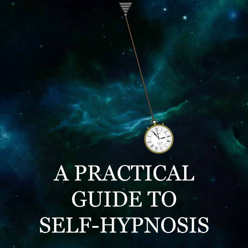 A Practical Guide to Self-Hypnosis