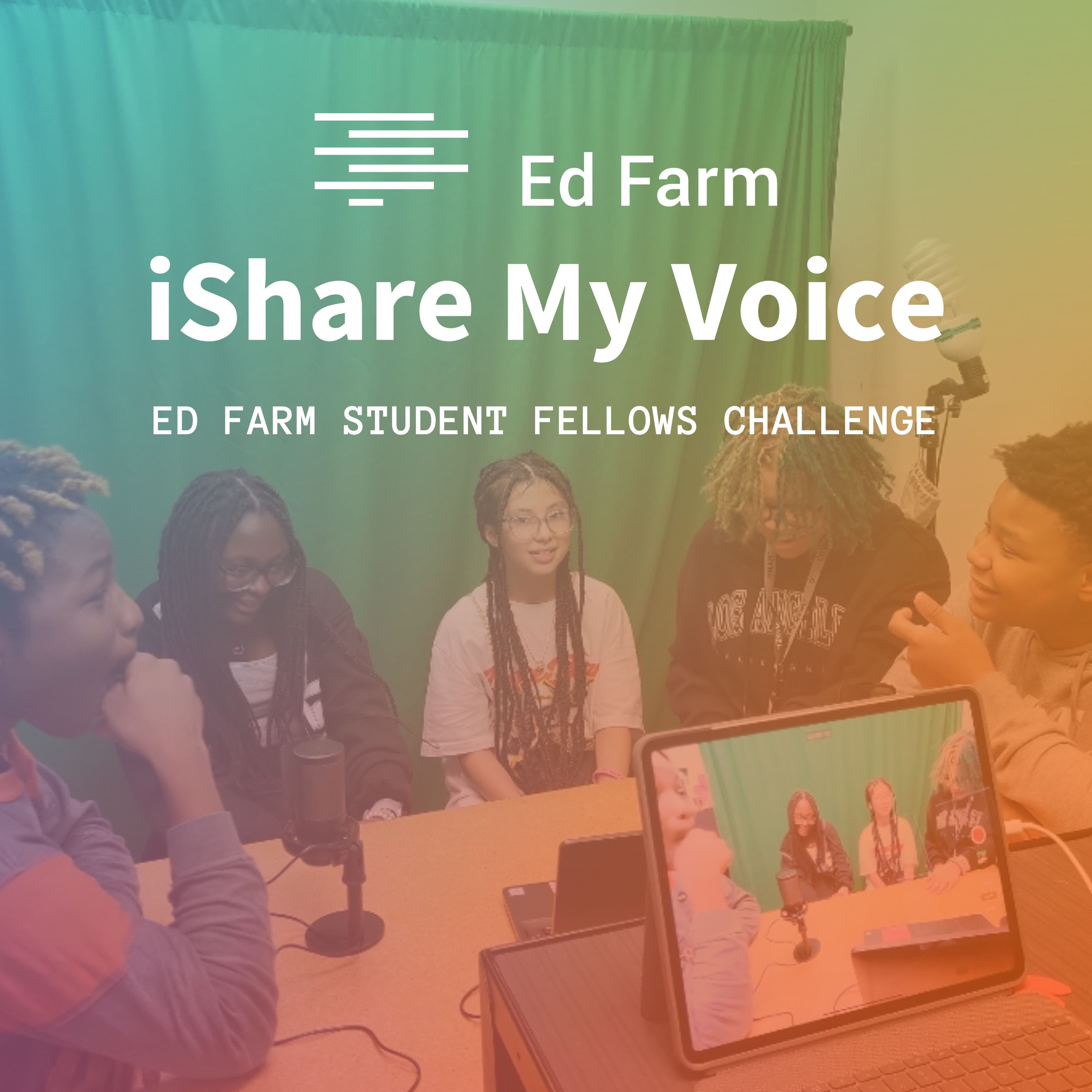 iShare My Voice Challenge - Ed Farm Student Fellows