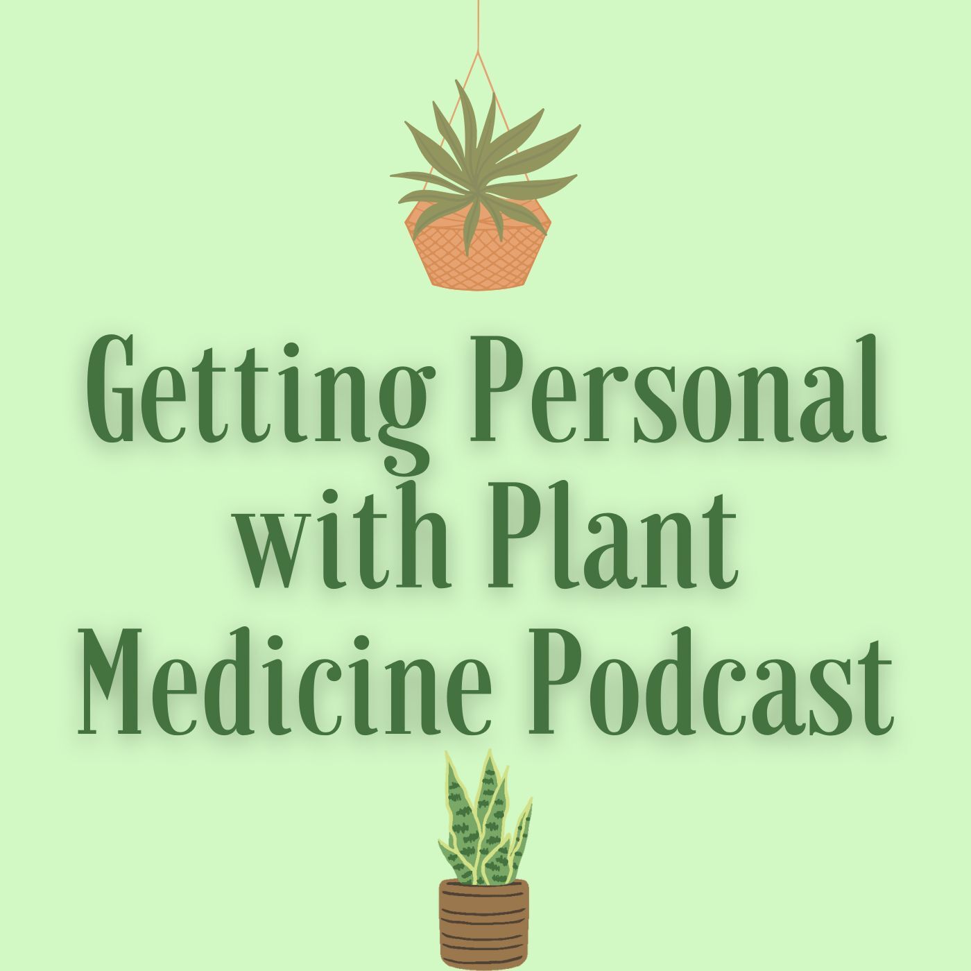 Getting Personal with Plant Medicine