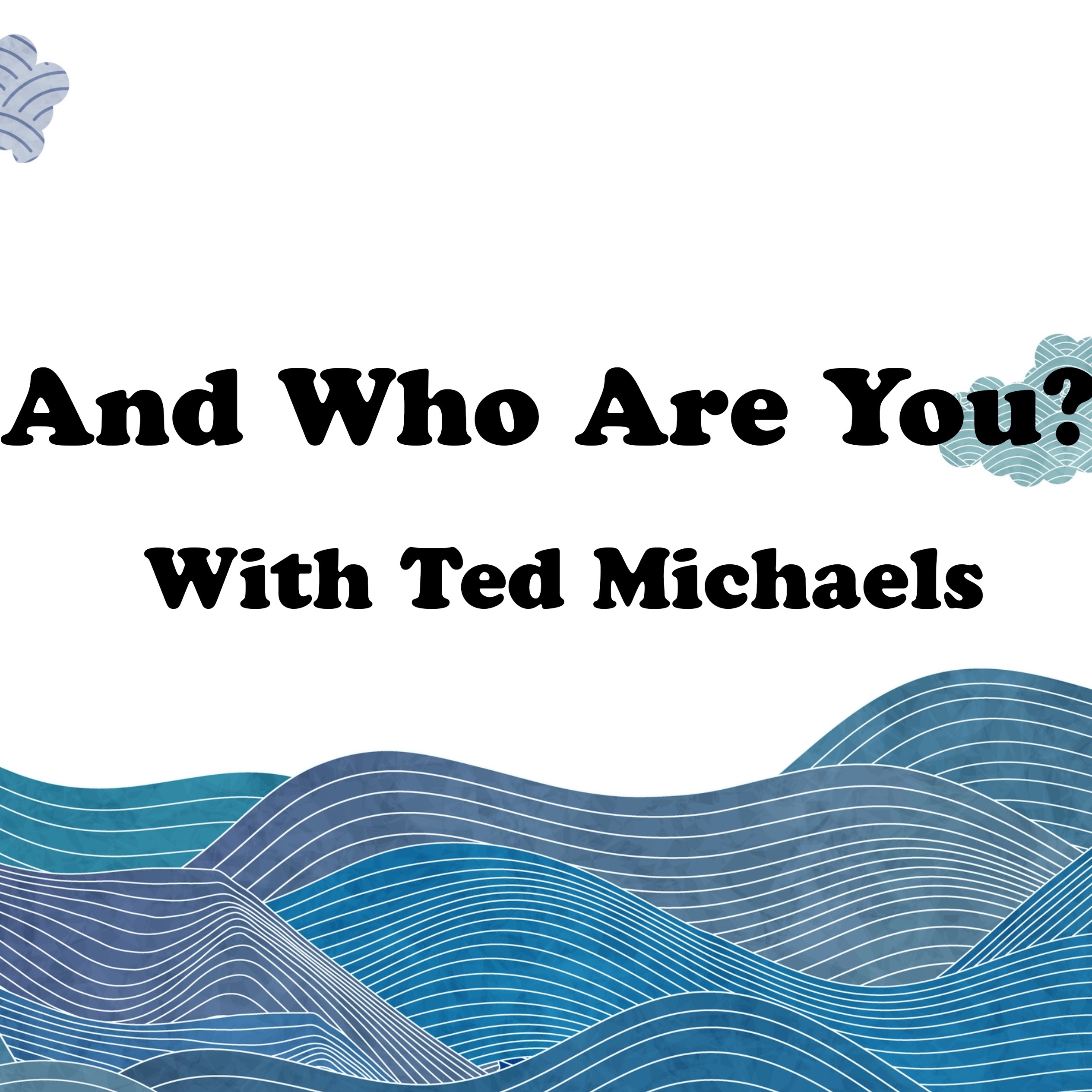 And Who Are You?