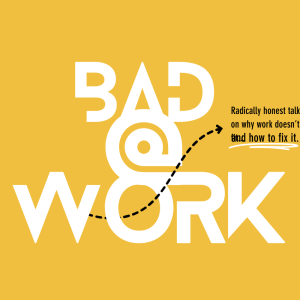 The Bad At Work Podcast