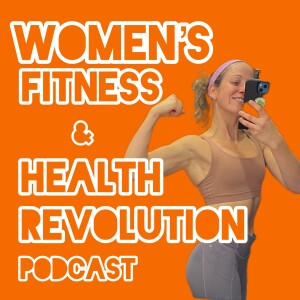 Women’s Fitness & Health Revolution Podcast