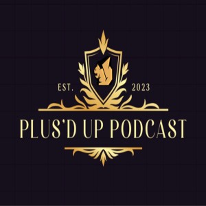 Plus’d up Podcast