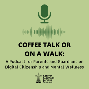 Coffee Talk or on a Walk: A Podcast for Parents and Guardians on Digital Citizenship and Mental Wellness