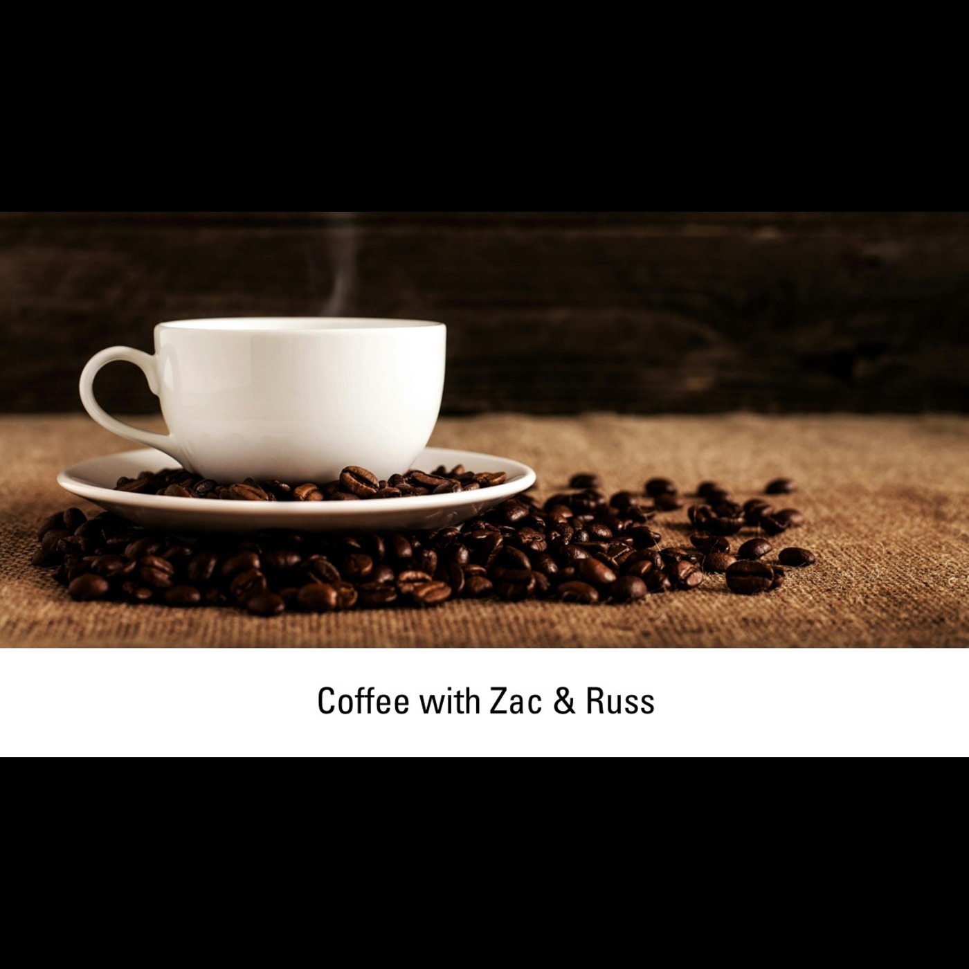 Coffee w/Zac & Russ