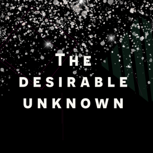 Desirable Unknown