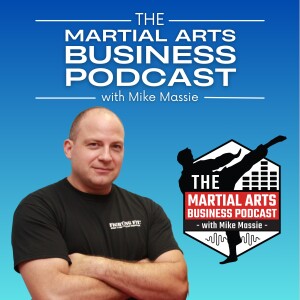 Podcast Episode 34: Filling In Gaps In Your Martial Arts Business Knowledge