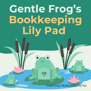 Gentle Frog’s Bookkeeping Lily Pad