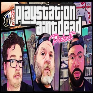 PlayStation Ain’t Dead Podcast: Episode 3: Live From Japan w/ @slrbk