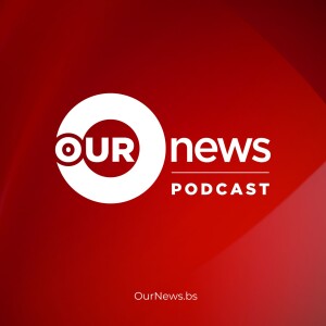 Our News Bahamas Podcast