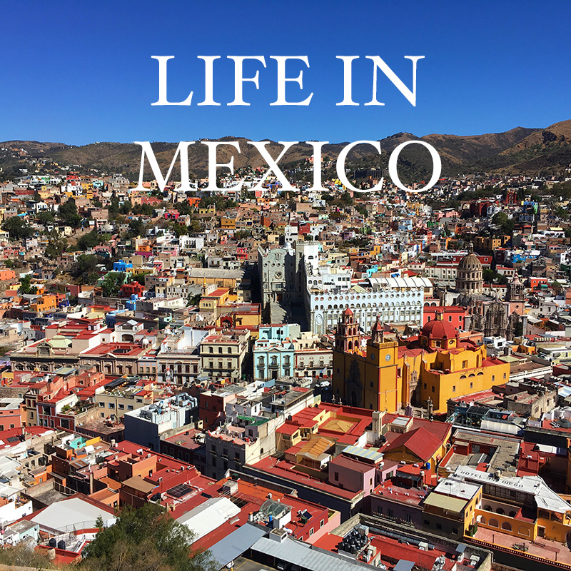 Life In Mexico | lifeinmexico