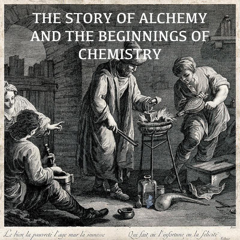 The Story of Alchemy and the Beginnings of Chemistry