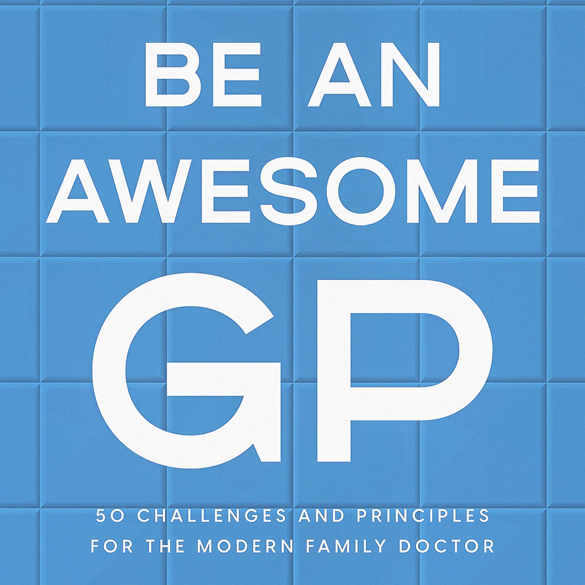 Be An Awesome GP Podcast