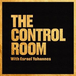 The Control Room with Esrael Yohannes