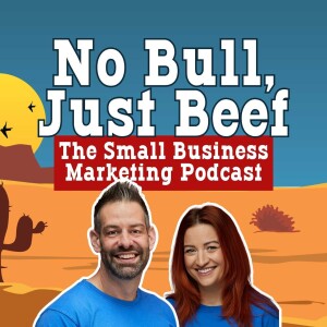 No Bull, Just Beef - The Small Business Marketing Podcast