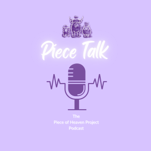 Piece Talk | The Piece of Heaven Project Podcast