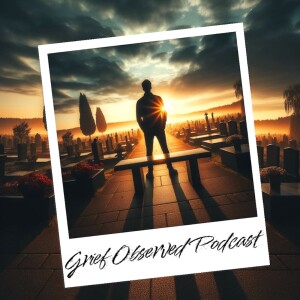 Grief Observed Podcast