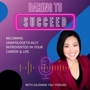 Daring to Succeed: Becoming unapologetically introverted in your career & life