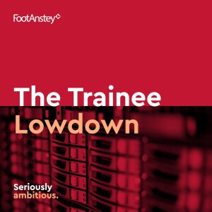Ep. 4 The Trainee Lowdown: What makes a good trainee?