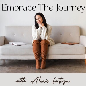 You Can't Instagram Real Healing | Embrace The Journey Podcast w/Alexis Forteza
