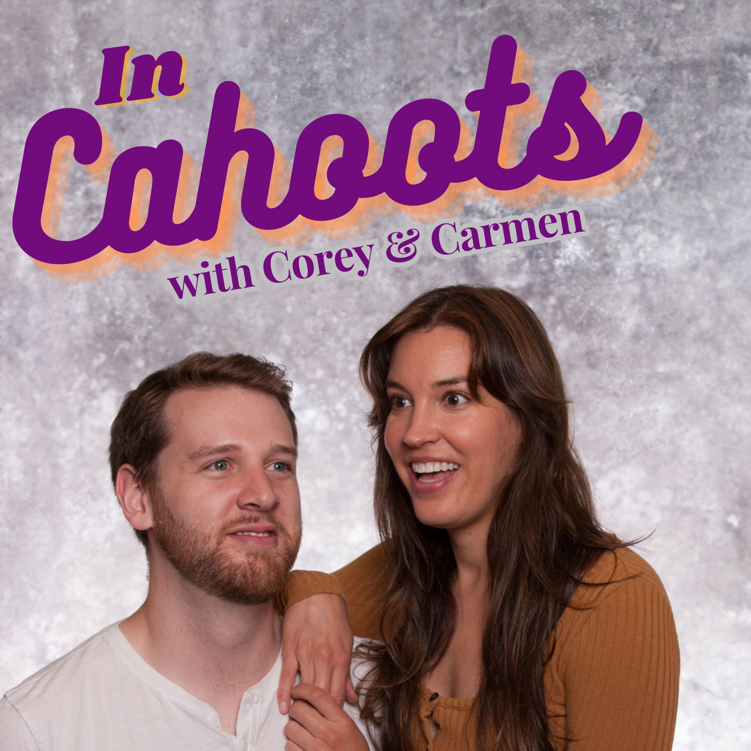 In Cahoots w/ Corey & Carmen | In Cahoots w/ Corey & Carmen