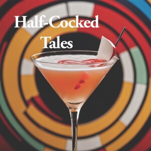 Half-Cocked Tales