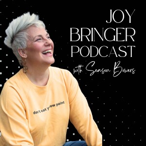 The Joy Bringer Podcast with Season Bowers