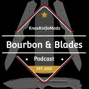 The Bourbon & Blades Podcast