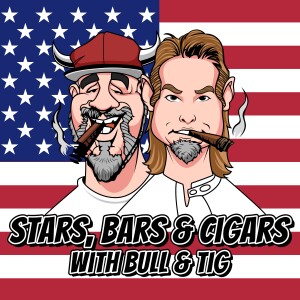Stars, Bars, and Cigars with Bull and Tig
