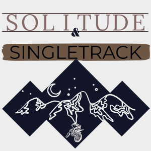 Solitude and Singletrack