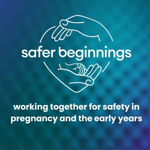 Safer Beginnings - Podcasts