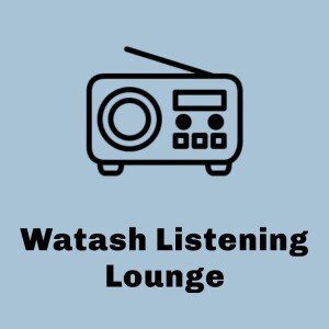 WATASH LISTENING LOUNGE THURSDAY 4/4/24