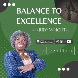 Finding Life Balance and Avoiding Burnout | Balance to Excellence Show with Dr. Judy Wright