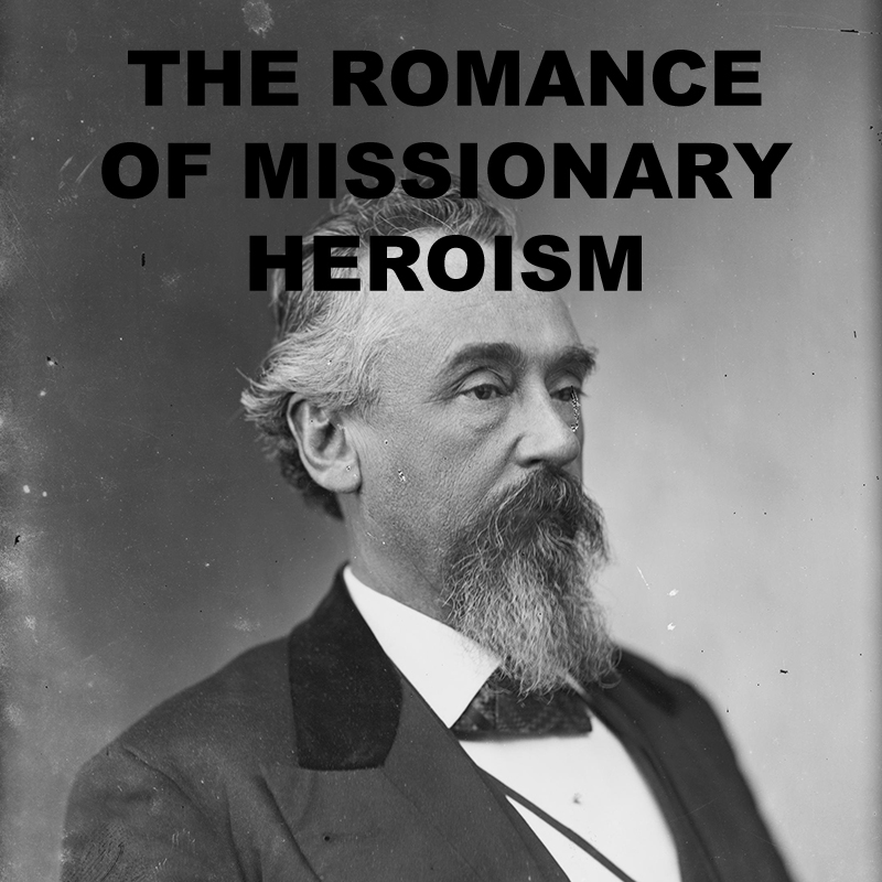 The Romance of Missionary Heroism