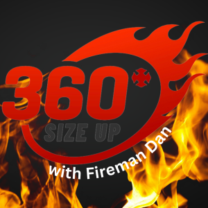 360 Size Up with Fireman Dan and Guest Chief Tobia and Josh Culp