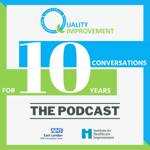 Quality Improvement @ ELFT: 10 Conversations for 10 Years