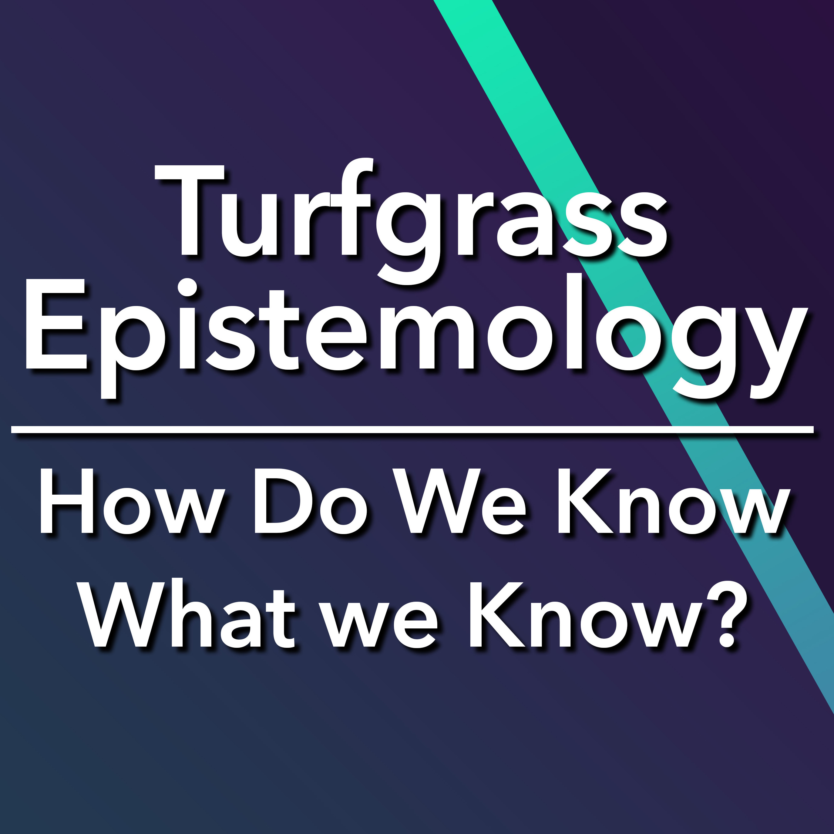 Turfgrass Epistemology
