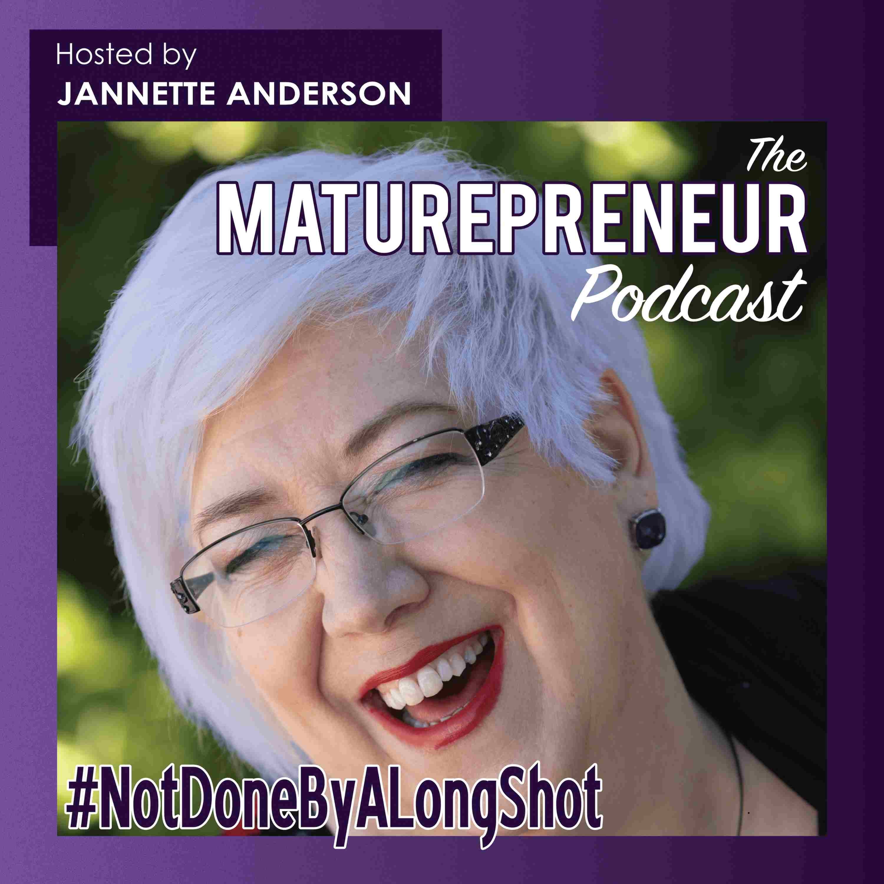 The Maturepreneur Podcast with Jannette Anderson