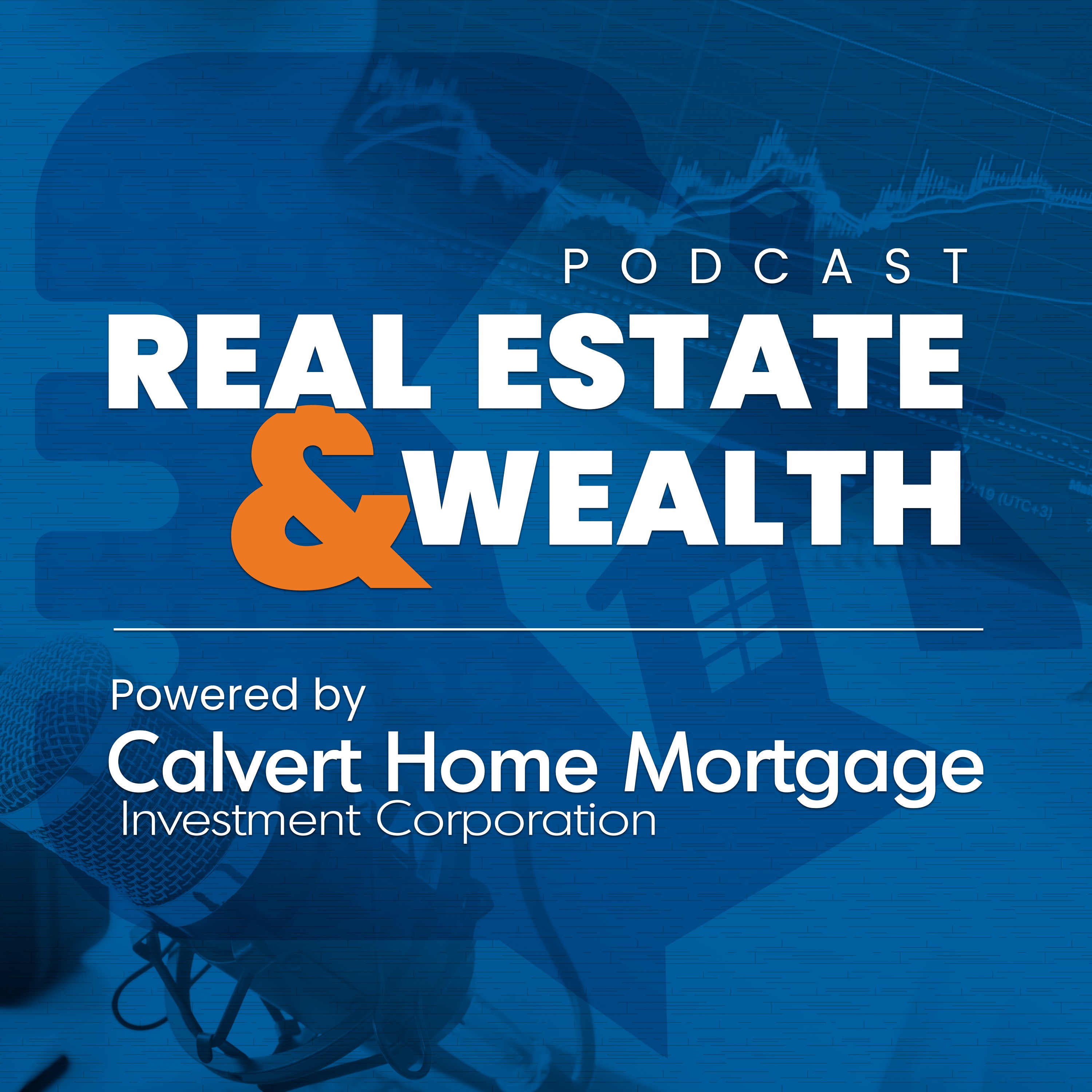 Real Estate and Wealth powered by Calvert Home Mortgage Investment Corporation