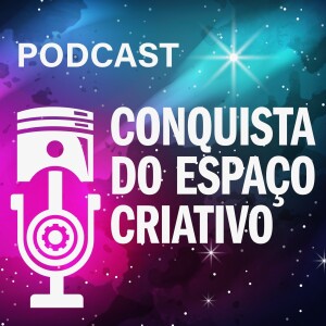 Podcast Conquista do Espaço Criativo