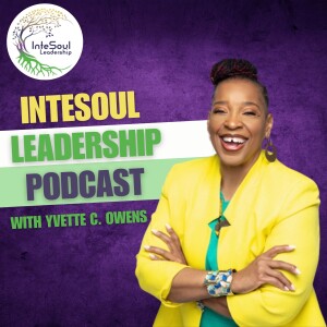 Welcome to InteSoul Leadership Podcast: Empowering Authentic Leadership
