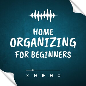 Home Organizing for Beginners: Organizing solutions for moms that are at the beginning of their home organizing journey or need a fresh start