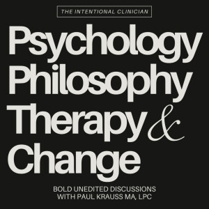 The Intentional Clinician: Psychology, Philosophy, Therapy, & Change