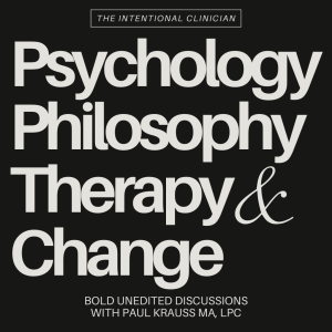 The Intentional Clinician: Psychology, Philosophy, Therapy, & Change