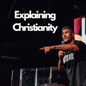Explaining Christianity Episode 6