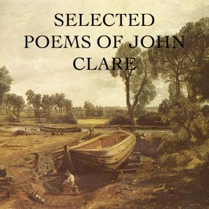 Selected Poems of John Clare, Volume 1