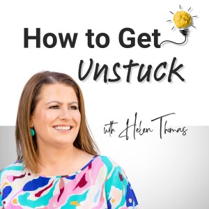 How to Get Unstuck with Helen Thomas