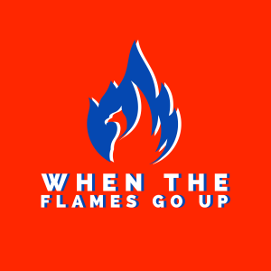When The Flames Go Up - The ATFC Podcast