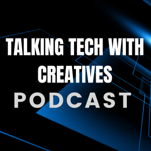 Talking Tech With Creatives