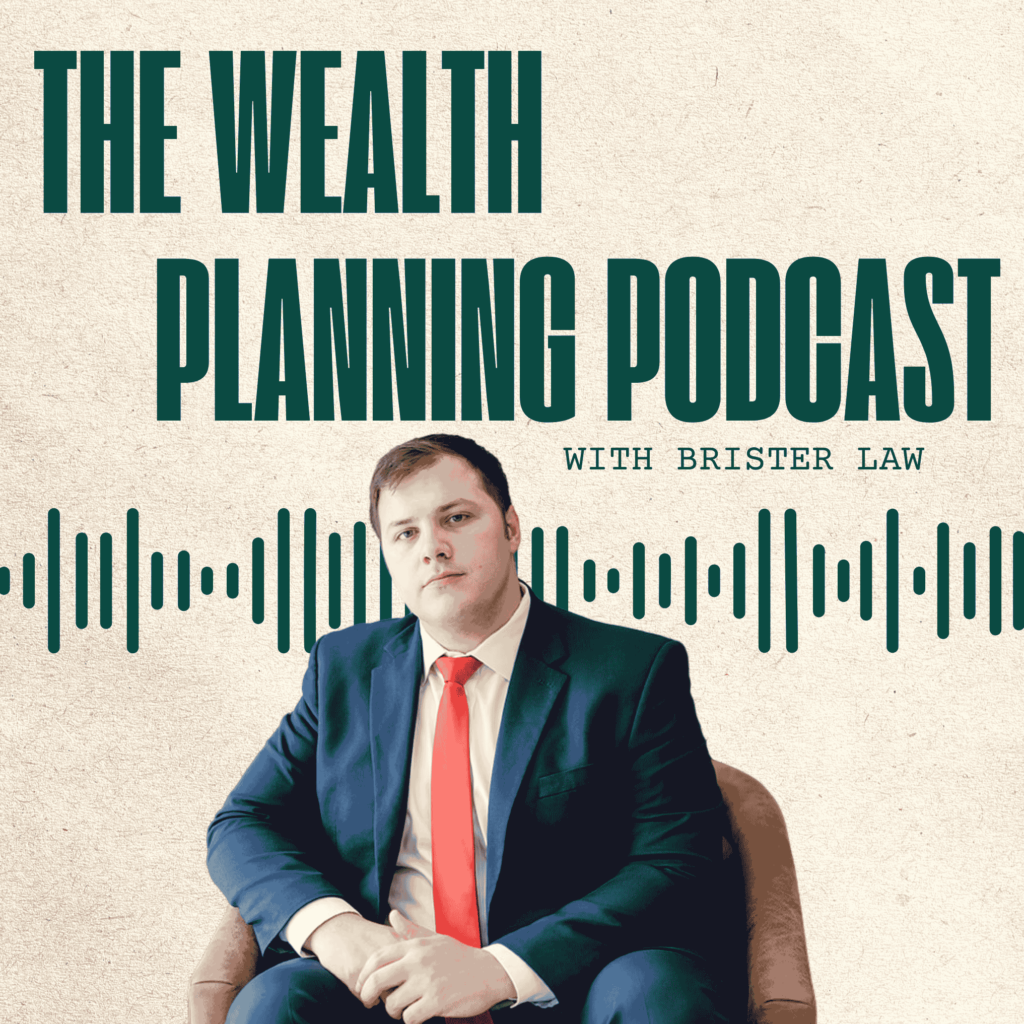 The Wealth Planning Podcast with Brister Law